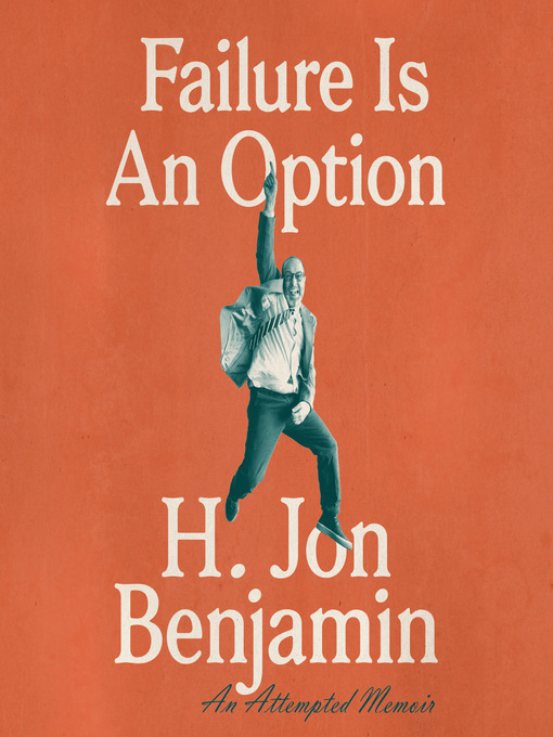 Title details for Failure Is an Option by H. Jon Benjamin - Available